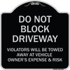Signmission Designer Series-Do Not Block Driveway Violators Will Be Towed Away Vehicle, 18" x 18", BS-1818-9984 A-DES-BS-1818-9984